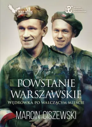 Powstanie Warszawskie. Wędrówka po walczącym mieście