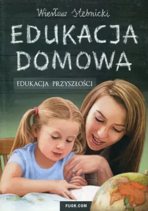 Edukacja domowa. Edukacja przyszłości