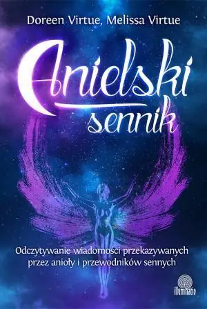 Anielski sennik. Odczytywanie wiadomości przekazywanych przez anioły i przewodników sennych