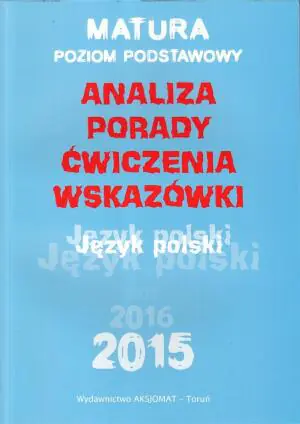 Język polski. Analiza, porady, ćwiczenia, wskazówki. Matura. Poziom podstawowy