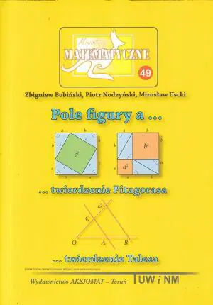 Pole figury a… twierdzenie Pitagorasa. Miniatury matematyczne. Tom 49
