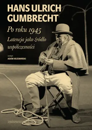 Po roku 1945. Latencja jako źródło współczesności