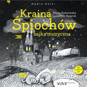 Kraina Śpiochów. Bajka muzyczna + CD