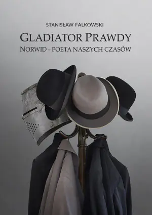 Gladiator prawdy. Norwid – poeta naszych czasów