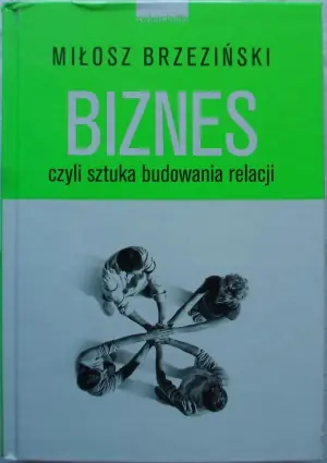 Biznes, czyli sztuka budowania relacji