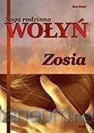 Zosia. Saga rodzinna Wołyń. Tom 1