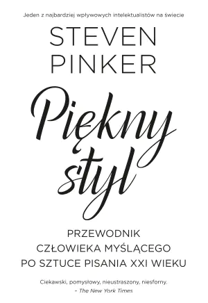 Piękny styl. Przewodnik człowieka myślącego po sztuce pisania XXI wieku