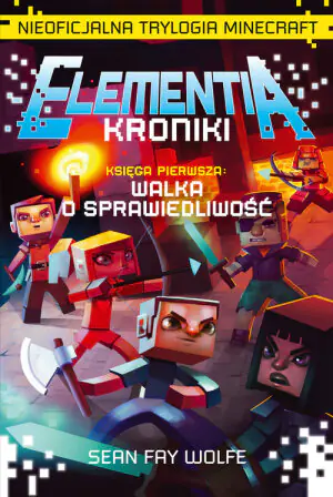 Elementia-Kroniki. Nieoficjalna Trylogia Minecraft