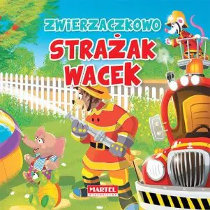 Zwierzaczkowo. Strażak Wacek