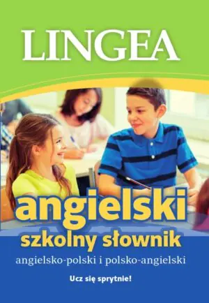 Angielski. Szkolny słownik angielsko-polski i polsko-angielski. Ucz się sprytnie!