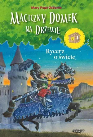 Magiczny domek na drzewie. Rycerz o świcie
