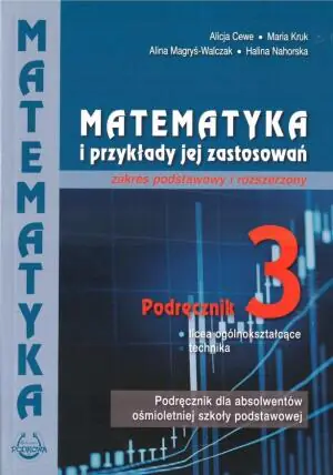 Matematyka i przykłady jej zastosowań. Podręcznik. Klasa 3. Zakres podstawowy i rozszerzony
