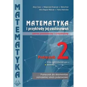 Matematyka i przykłady jej zastosowań. Podręcznik. Klasa 2. Zakres podstawowy i rozszerzony