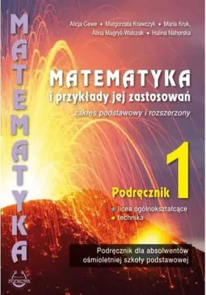 Matematyka i przykłady jej zastosowań 1. Podręcznik. Zakres podstawowy i rozszerzony. Liceum i technikum
