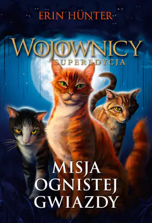 Misja Ognistej Gwiazdy. Wojownicy. Superedycja