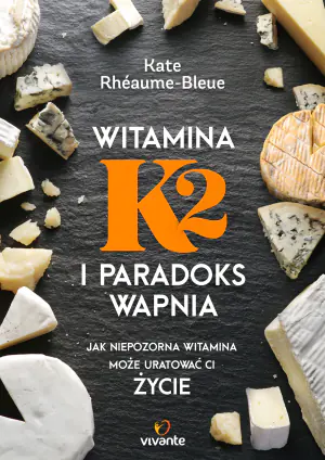 Witamina K2 i paradoks wapnia. Jak niepozorna witamina może uratować ci życie