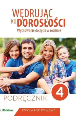 Wędrując ku dorosłości. Wychowanie do życia w rodzinie. Podręcznik dla klasy 4. Szkoła podstawowa
