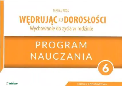 Wędrując ku dorosłości. Wychowanie do życia w rodzinie. Program nauczania dla klasy 6 szkoły podstawowej