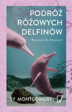 Podróż różowych delfinów. Wyprawa do Amazonii