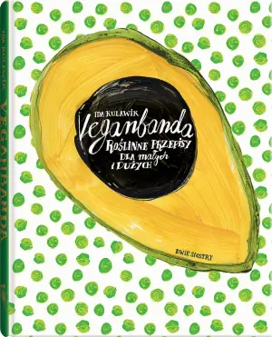 Veganbanda. Roślinne przepisy dla małych i dużych