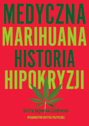 Medyczna marihuana. Historia hipokryzji