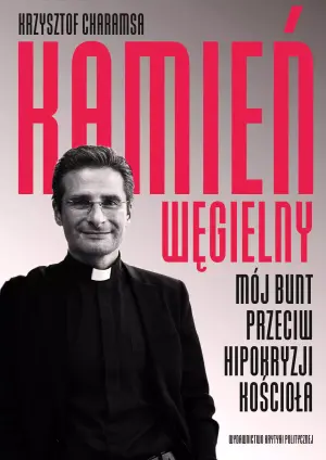 Kamień węgielny. Mój bunt przeciw hipokryzji Kościoła