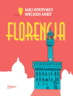 Mali odkrywcy wielkich miast. Florencja