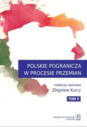 Polskie Pogranicza w procesie przemian. Tom 5