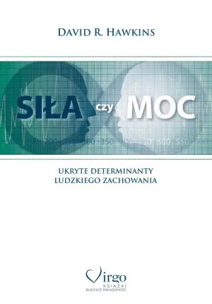 Siła czy moc. Ukryte determinanty ludzkiego zachowania