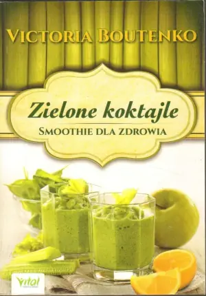 Zielone koktajle. Smoothie dla zdrowia