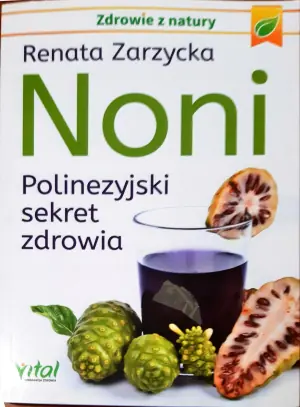 Noni. Polinezyjski sekret zdrowia
