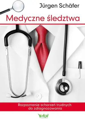 Medyczne śledztwa. Rozpoznanie schorzeń trudnych do zdiagnozowania