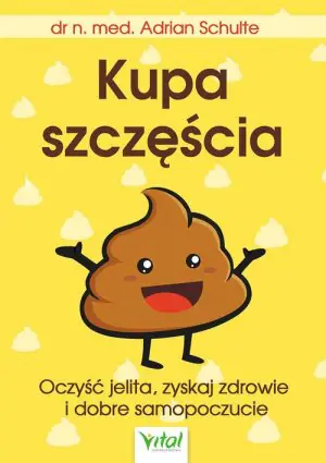 Kupa szczęścia. Oczyść jelita zyskaj zdrowie i dobre samopoczucie