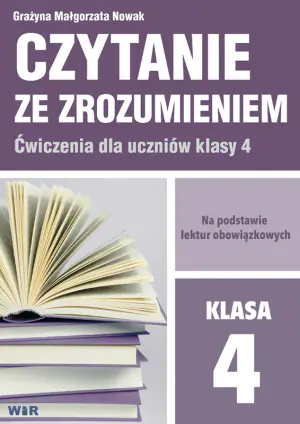 Czytanie ze zrozumieniem. Ćwiczenia dla uczniów klasy 4