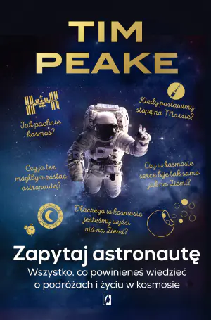 Zapytaj astronautę. Wszystko, co powinieneś wiedzieć o podróżach i życiu w kosmosie
