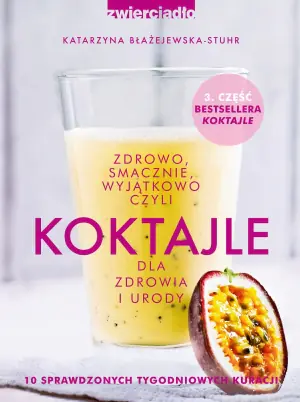 Zdrowo smacznie wyjątkowo czyli koktajle dla zdrowia