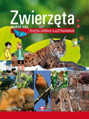 Zwierzęta wokół nas. Encyklopedia ilustrowana