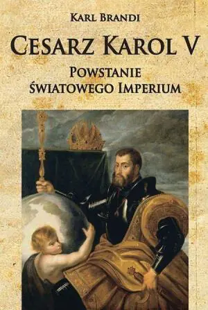 Cesarz Karol V Powstanie światowego imperium