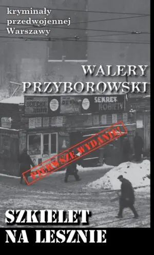 Kryminały przedwojennej Warszawy. Szkielet na Lesznie