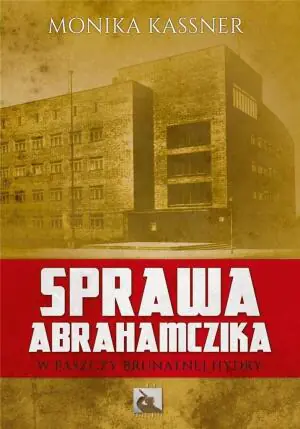 Sprawa Abrahamczika. W paszczy brunatnej hydry