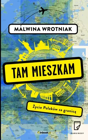 Tam mieszkam. Życie Polaków za granicą
