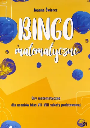 Bingo matematyczne. Gry matematyczne dla klas VII-VIII