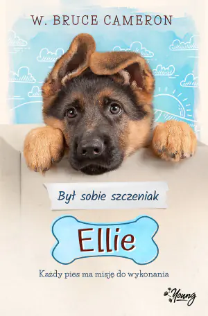 Był sobie szczeniak. Ellie. Każdy pies ma misję do wykonania
