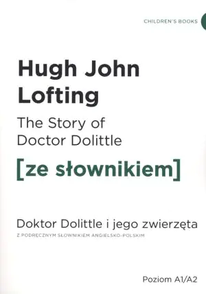 The Story of Doctor Dolittle. Doktor Dolittle i jego zwierzęta z podręcznym słownikiem angielsko-polskim