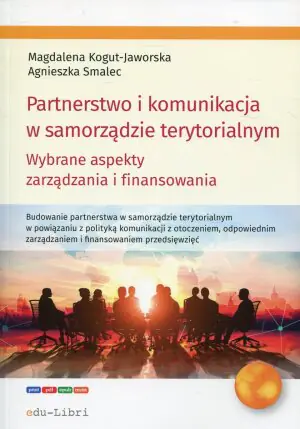 Partnerstwo i komunikacja w samorządzie terytorialnym. Wybrane aspekty zarządzania i fanansowania