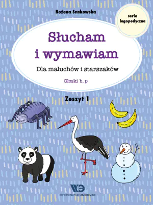 Słucham i wymawiam. Dla maluchów i starszaków. Głoski b, p. Zeszyt 1