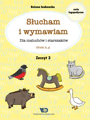 Słucham i wymawiam. Dla maluchów i starszaków. Głoski k, g. Zeszyt 3