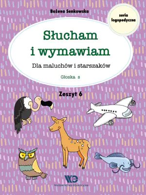 Słucham i wymawiam. Dla maluchów i starszaków. Głoska s. Zeszyt 6