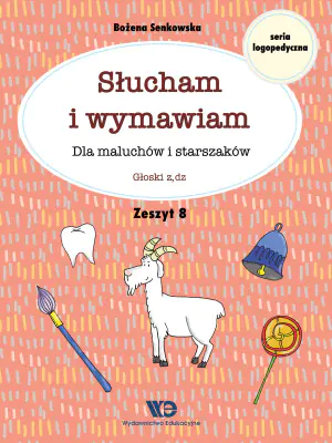 Słucham i wymawiam. Dla maluchów i starszaków. Głoski z, dz. Zeszyt 8