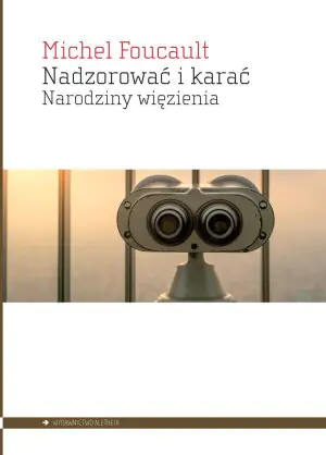 Nadzorować i karać. Narodziny więzienia